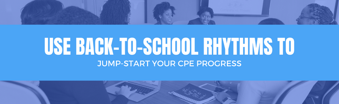  Use Back-to-School Rhythms to Jump-Start Your CPE Progress