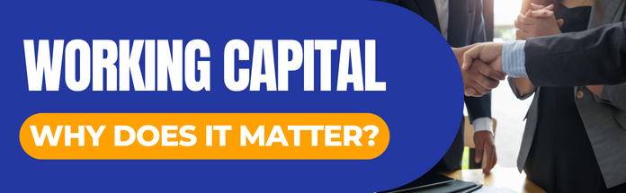  Working Capital – Why Does It Matter?
