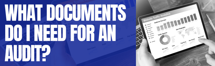  What documents do I need for an audit?