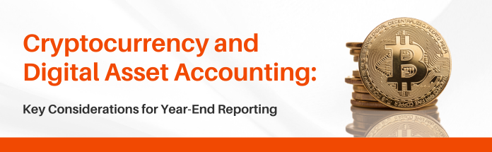cryptocurrency-and-digital-asset-accounting-key-considerations-for-year-end-reporting