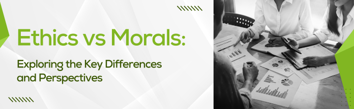 ethics-vs-morals-exploring-the-key-differences-and-perspectives