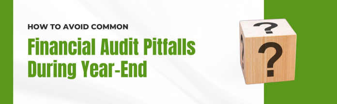 how-to-avoid-common-financial-audit-pitfalls-during-year-end