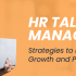 hr-talent-management-strategies-to-drive-employee-growth-and-performance.