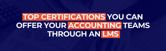top-certifications-you-can-offer-your-accounting-teams-through-an-lms